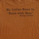 My Indian Name Is "Runs with Beer"